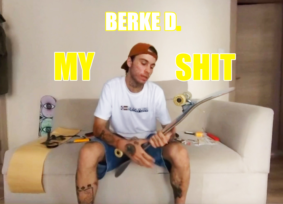 berke d my shit